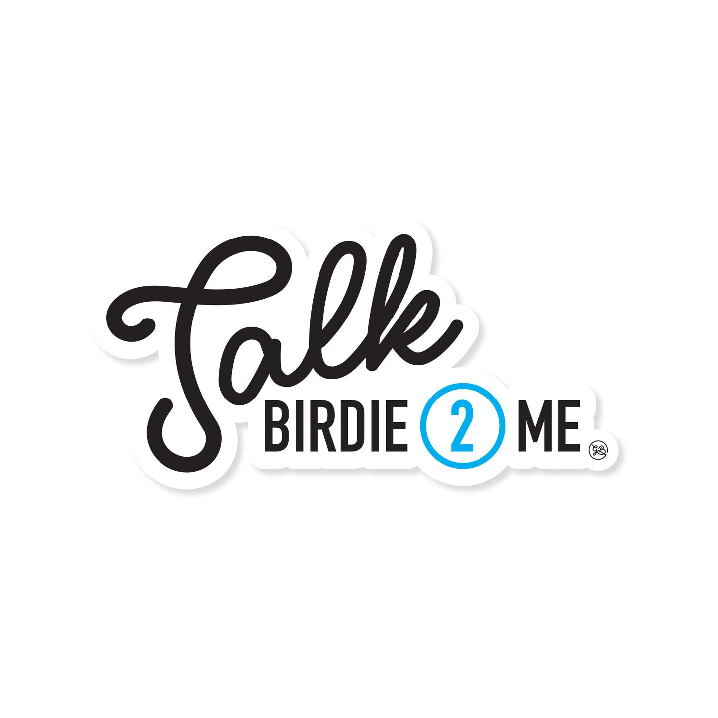 Talk Birdie 2 Me